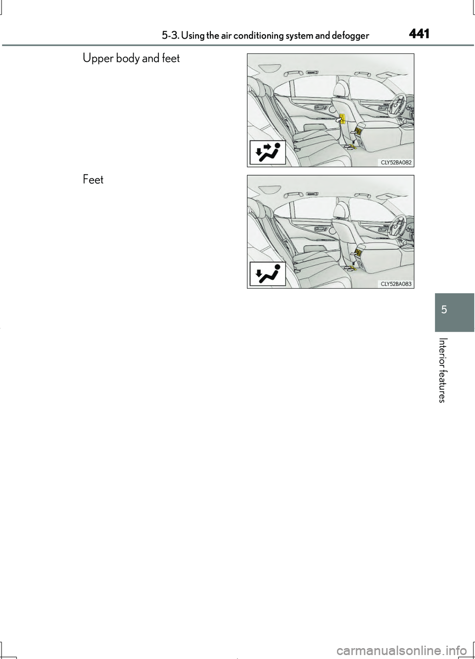 LEXUS LS460L 2016  Owners Manual 4415-3. Using the air conditioning system and defogger
5
Interior features
LS460/LS460L_GE (OM50G06E)
Upper body and feet 
Feet 