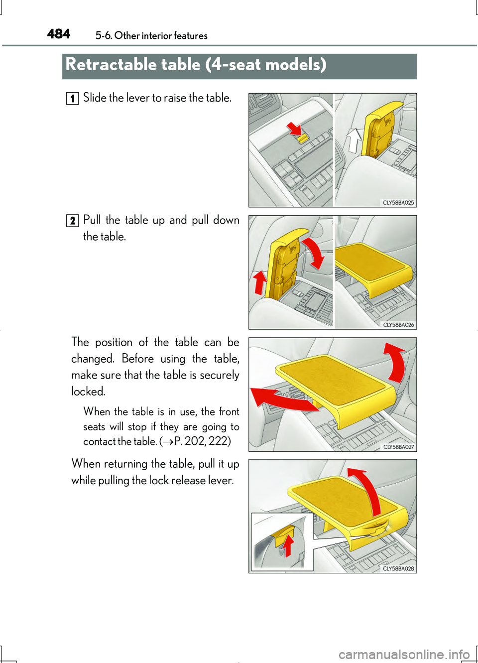 LEXUS LS460L 2016  Owners Manual 4845-6. Other interior features
LS460/LS460L_GE (OM50G06E)
Slide the lever to raise the table. 
Pull the table up and pull down 
the table. 
The position of the table can be 
changed. Before using the
