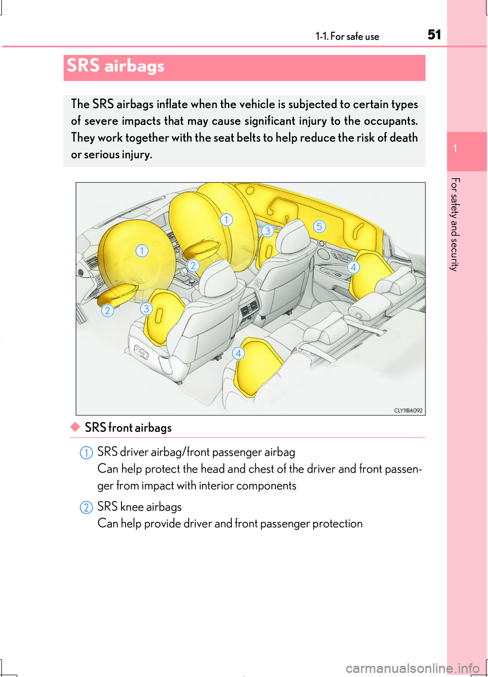 LEXUS LS460L 2016  Owners Manual 511-1. For safe use
1
For safety and security
LS460/LS460L_GE (OM50G06E)
◆SRS front airbags 
SRS driver airbag/front passenger airbag 
Can help protect the head and chest of the driver and front pas