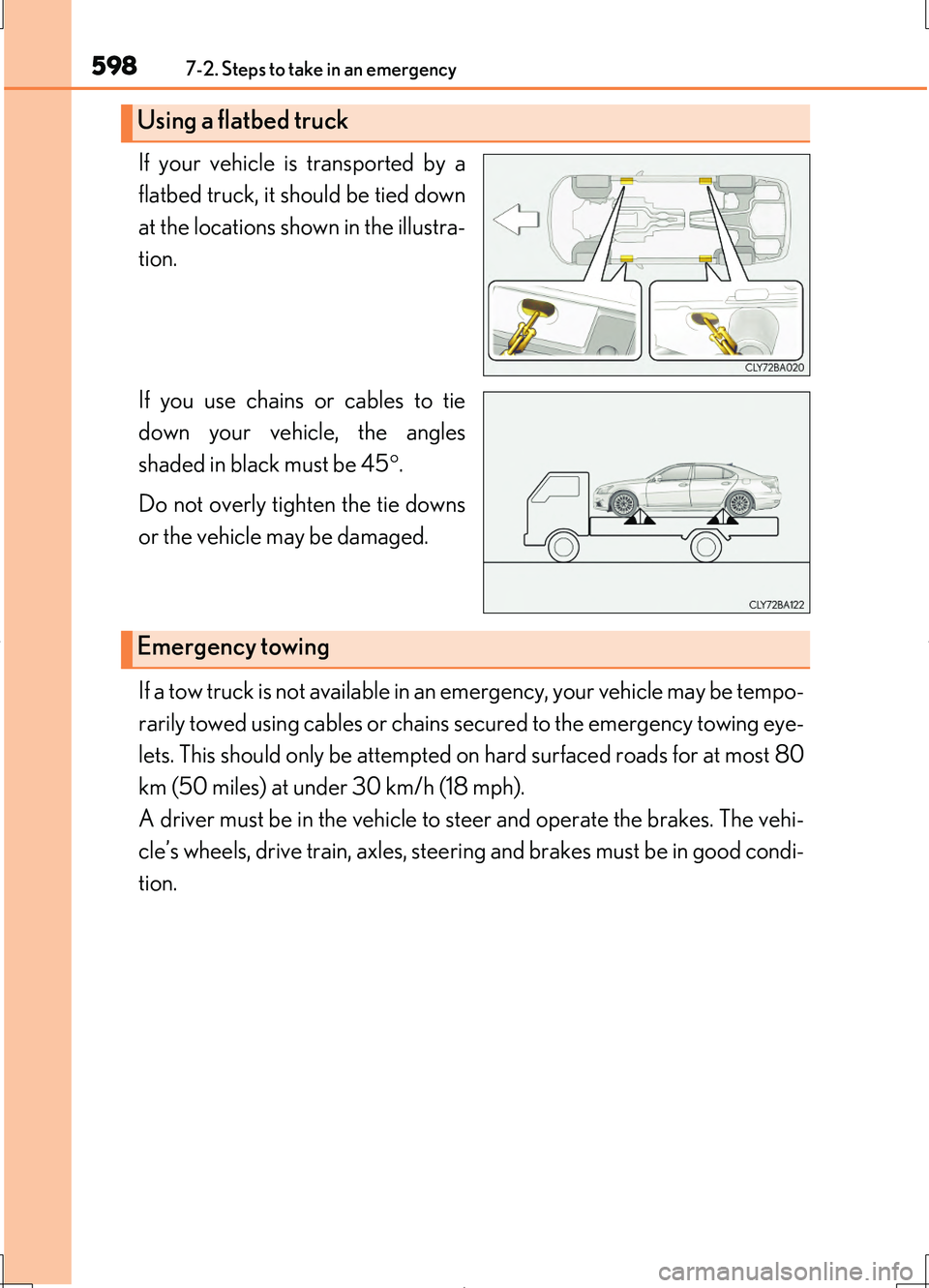 LEXUS LS460L 2016  Owners Manual 5987-2. Steps to take in an emergency
LS460/LS460L_GE (OM50G06E)
If your vehicle is transported by a 
flatbed truck, it should be tied down
at the locations shown in the illustra-
tion. 
If you use ch