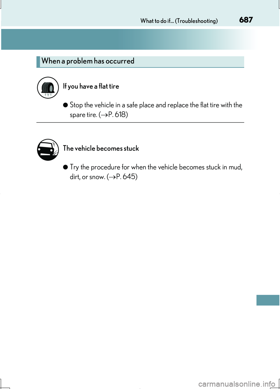 LEXUS LS460L 2016  Owners Manual 687What to do if... (Troubleshooting)
LS460/LS460L_GE (OM50G06E) 
●Stop the vehicle in a safe place and replace the flat tire with the 
spare tire. ( P. 618)
●Try the procedure for when the veh