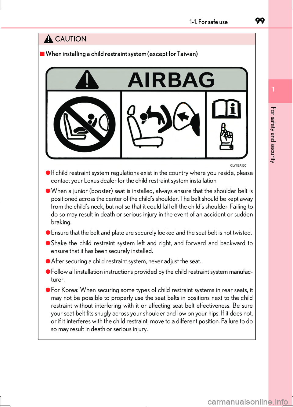 LEXUS LS460L 2016  Owners Manual 991-1. For safe use
1
For safety and security
LS460/LS460L_GE (OM50G06E)
CAUTION
■When installing a child restraint system (except for Taiwan)
●If child restraint system regulations exist in the c