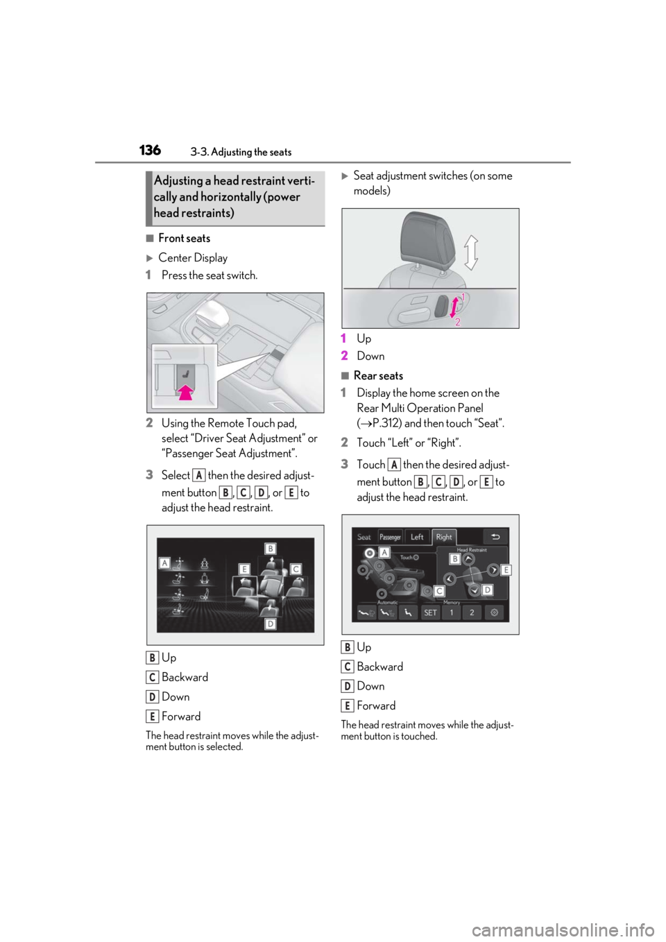 LEXUS LS500 2020  Owners Manual 1363-3. Adjusting the seats
■Front seats
Center Display
1 Press the seat switch.
2 Using the Remote Touch pad, 
select “Driver Seat Adjustment” or 
“Passenger Seat Adjustment”.
3 Select  