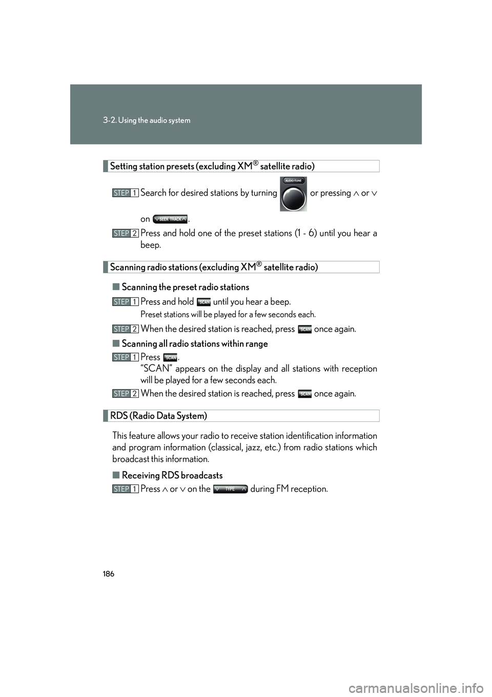 LEXUS LX470 2007 Owners Manual 186
3-2. Using the audio system
Setting station presets (excluding XM® satellite radio)
Search for desired stations by turning or pressing or
on .
Press and hold one of the preset st ati LEXUS LX470 2007 Owners Manual 186
3-2. Using the audio system
Setting station presets (excluding XM® satellite radio)
Search for desired stations by turning or pressing or
on .
Press and hold one of the preset st ati