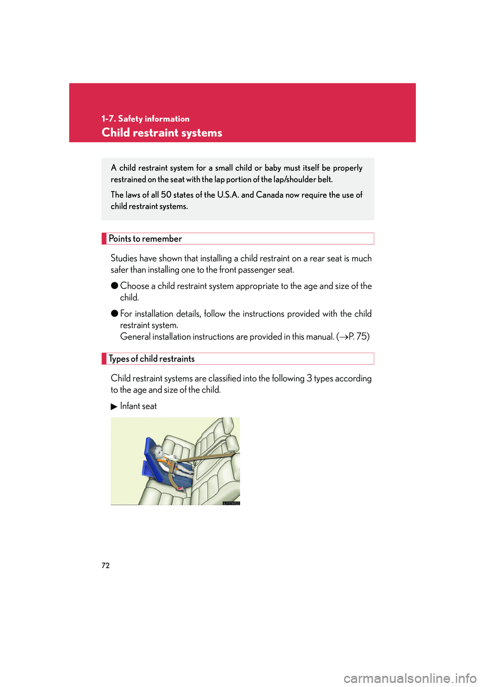LEXUS LX470 2007  Owners Manual 72
1-7. Safety information
Child restraint systems
Points to rememberStudies have shown that installing a ch ild restraint on a rear seat is much
safer than installing one to the front passenger seat.