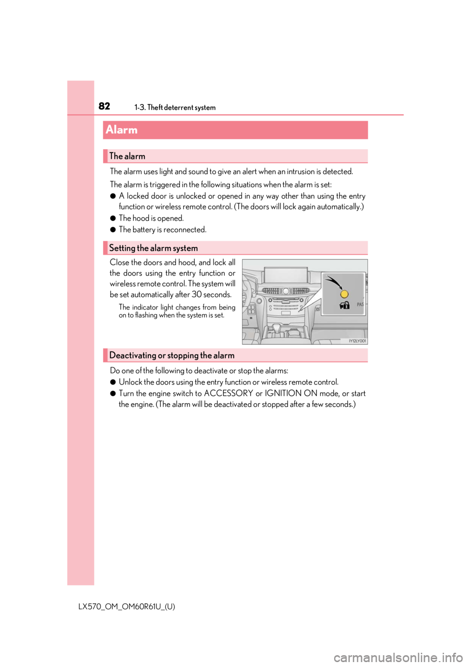 LEXUS LX570 2020  Owners Manual 821-3. Theft deterrent system
LX570_OM_OM60R61U_(U)
Alarm
The alarm uses light and sound to give an alert when an intrusion is detected.
The alarm is triggered in the following  situations when the al