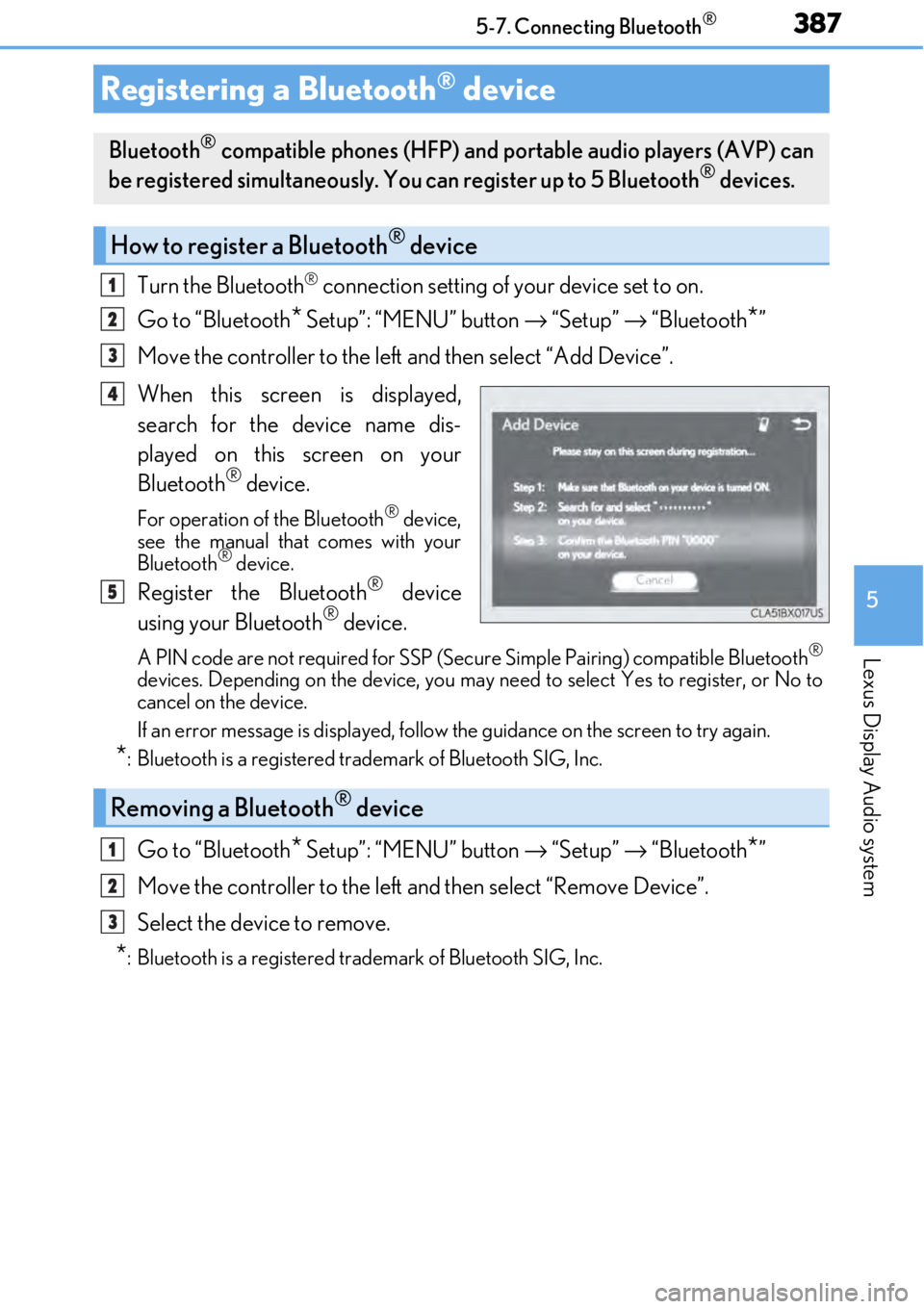 LEXUS RC F 2017 Owners Manual 3875-7. Connecting Bluetooth®
5
Lexus Display Audio system
Turn the Bluetooth® connection setting of your device set to on.
Go to “Bluetooth
* Setup”: “MENU” button → “Setup” → “ LEXUS RC F 2017 Owners Manual 3875-7. Connecting Bluetooth®
5
Lexus Display Audio system
Turn the Bluetooth® connection setting of your device set to on.
Go to “Bluetooth
* Setup”: “MENU” button → “Setup” → “