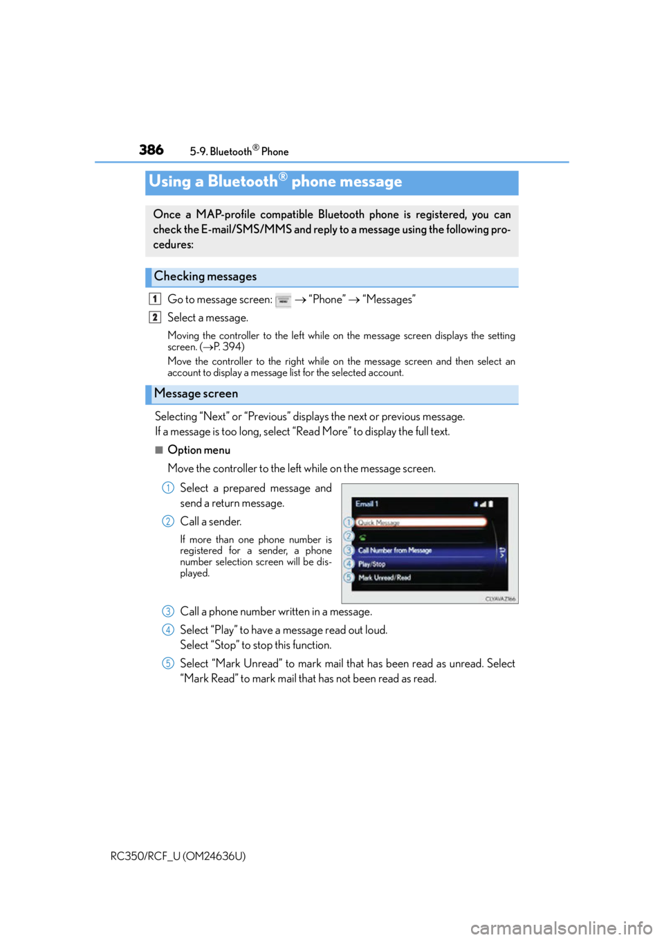 LEXUS RC F 2015 Owners Manual 3865-9. Bluetooth® Phone
RC350/RCF_U (OM24636U)
Go to message screen: “Phone” “Messages”
Select a message.
Moving the controller to the left while on the message screen displays LEXUS RC F 2015 Owners Manual 3865-9. Bluetooth® Phone
RC350/RCF_U (OM24636U)
Go to message screen: “Phone” “Messages”
Select a message.
Moving the controller to the left while on the message screen displays
