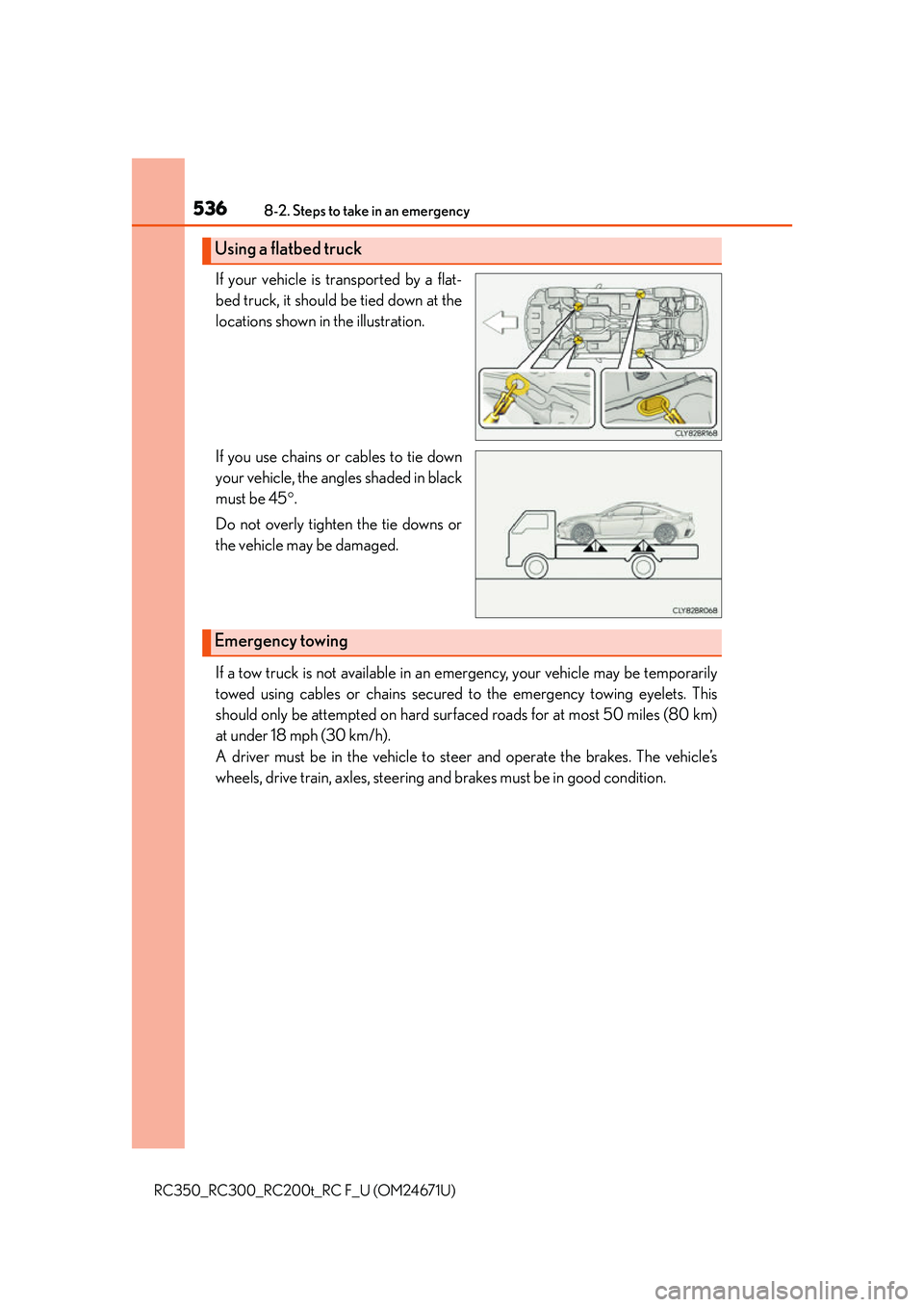 LEXUS RC200T 2016  Owners Manual 5368-2. Steps to take in an emergency
RC350_RC300_RC200t_RC F_U (OM24671U)
If your vehicle is transported by a flat-
bed truck, it should be tied down at the
locations shown in the illustration.
If yo