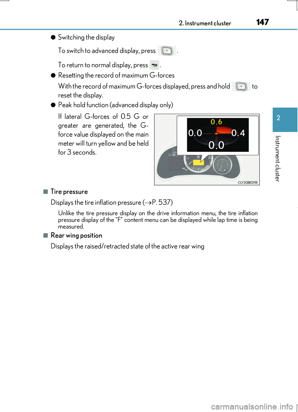 LEXUS RC200T 2017  Owners Manual 1472. Instrument cluster
2
Instrument cluster
RC200t_RC F_EE(OM24728E)
●Switching the display 
To switch to advanced display, press  . 
To return to normal display, press  .
●Resetting the record 