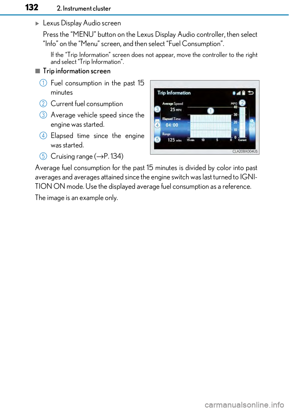 LEXUS RC300 2017  Owners Manual 1322. Instrument cluster
Lexus Display Audio screen
Press the “MENU” button on the Lexus Display Audio controller, then select
“Info” on the “Menu” screen, and then select “Fuel Consu
