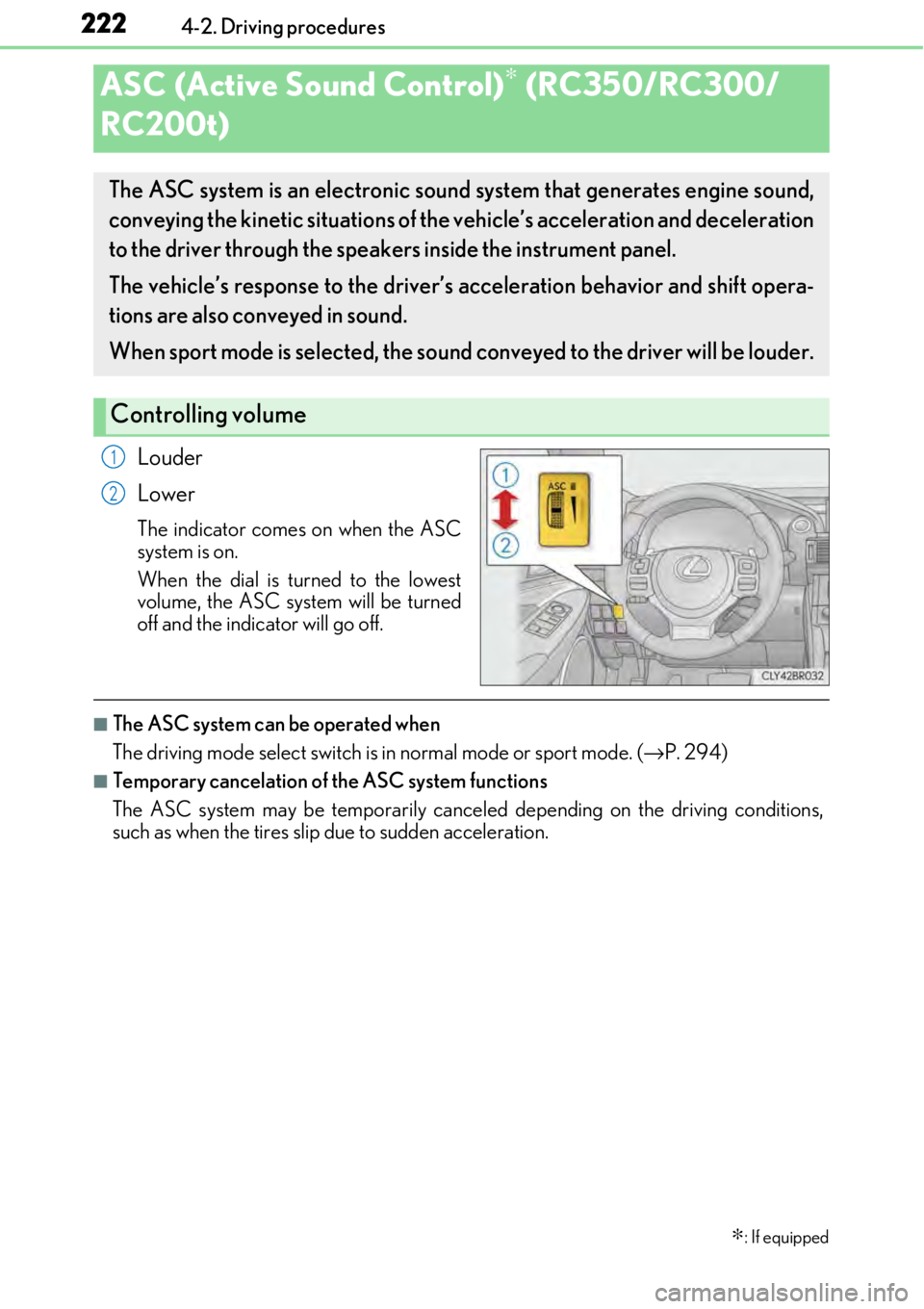 LEXUS RC300 2017 Owners Manual 2224-2. Driving procedures
Louder
Lower
The indicator comes on when the ASC
system is on.
When the dial is turned to the lowest
volume, the ASC system will be turned
off and the indicator will go off. LEXUS RC300 2017 Owners Manual 2224-2. Driving procedures
Louder
Lower
The indicator comes on when the ASC
system is on.
When the dial is turned to the lowest
volume, the ASC system will be turned
off and the indicator will go off.