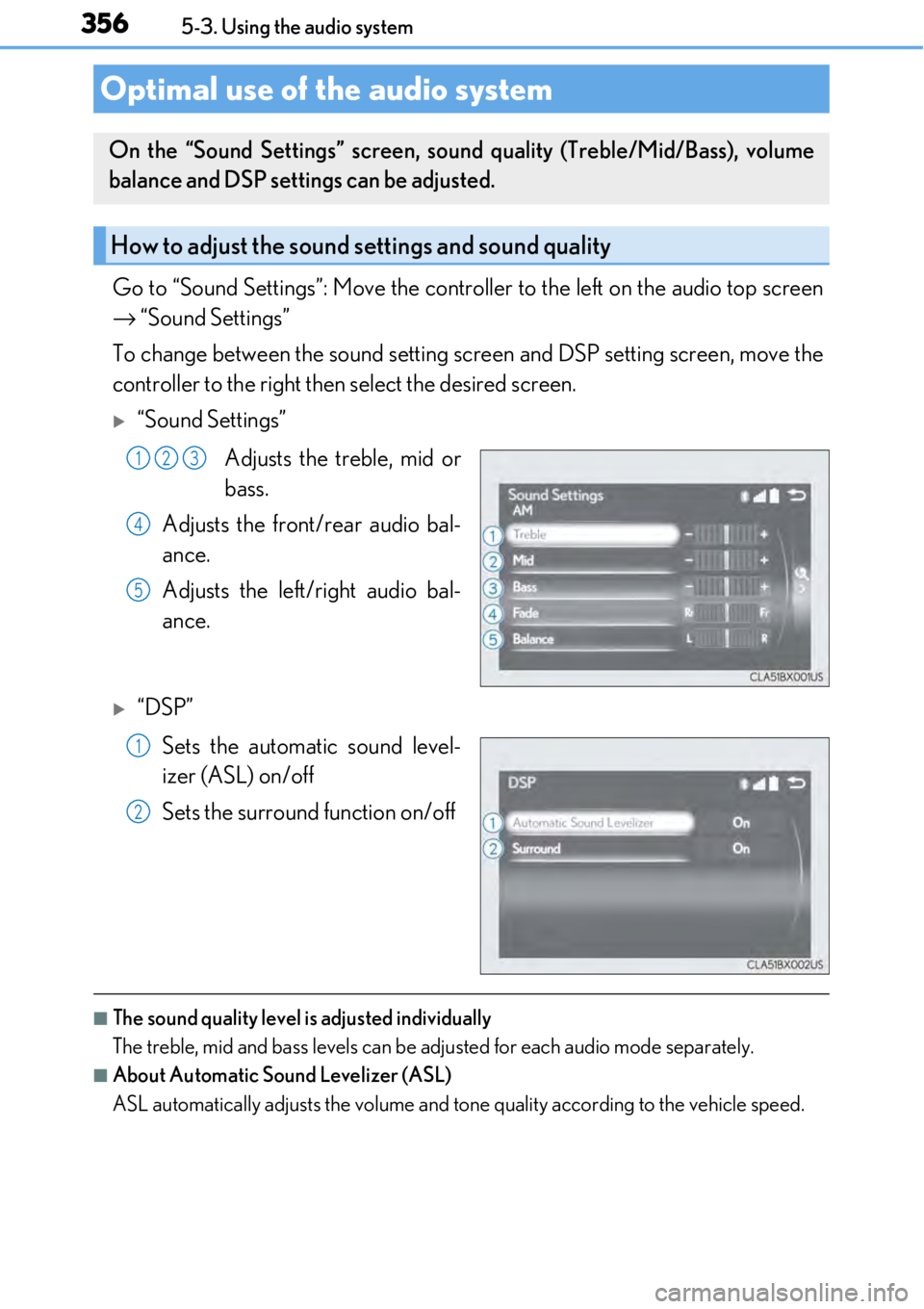 LEXUS RC300 2017  Owners Manual 3565-3. Using the audio system
Go to “Sound Settings”: Move the controller to the left on the audio top screen
→  “Sound Settings”
To change between the sound setting screen and DSP setting 