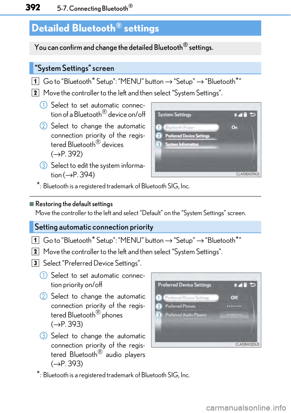 LEXUS RC300 2017 Owners Manual 3925-7. Connecting Bluetooth®
Go to “Bluetooth* Setup”: “MENU” button → “Setup” → “Bluetooth*”
Move the controller to the left an d then select “System Settings”.
Select to s LEXUS RC300 2017 Owners Manual 3925-7. Connecting Bluetooth®
Go to “Bluetooth* Setup”: “MENU” button → “Setup” → “Bluetooth*”
Move the controller to the left an d then select “System Settings”.
Select to s