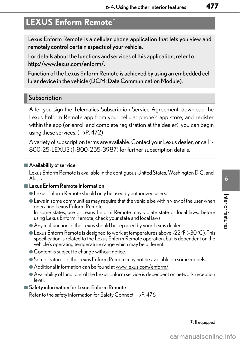 LEXUS RC300 2017 Owners Manual 4776-4. Using the other interior features
6
Interior features
After you sign the Telematics Subscription Service Agreement, download the
Lexus Enform Remote app from your ce llular phones app store, LEXUS RC300 2017 Owners Manual 4776-4. Using the other interior features
6
Interior features
After you sign the Telematics Subscription Service Agreement, download the
Lexus Enform Remote app from your ce llular phones app store,
