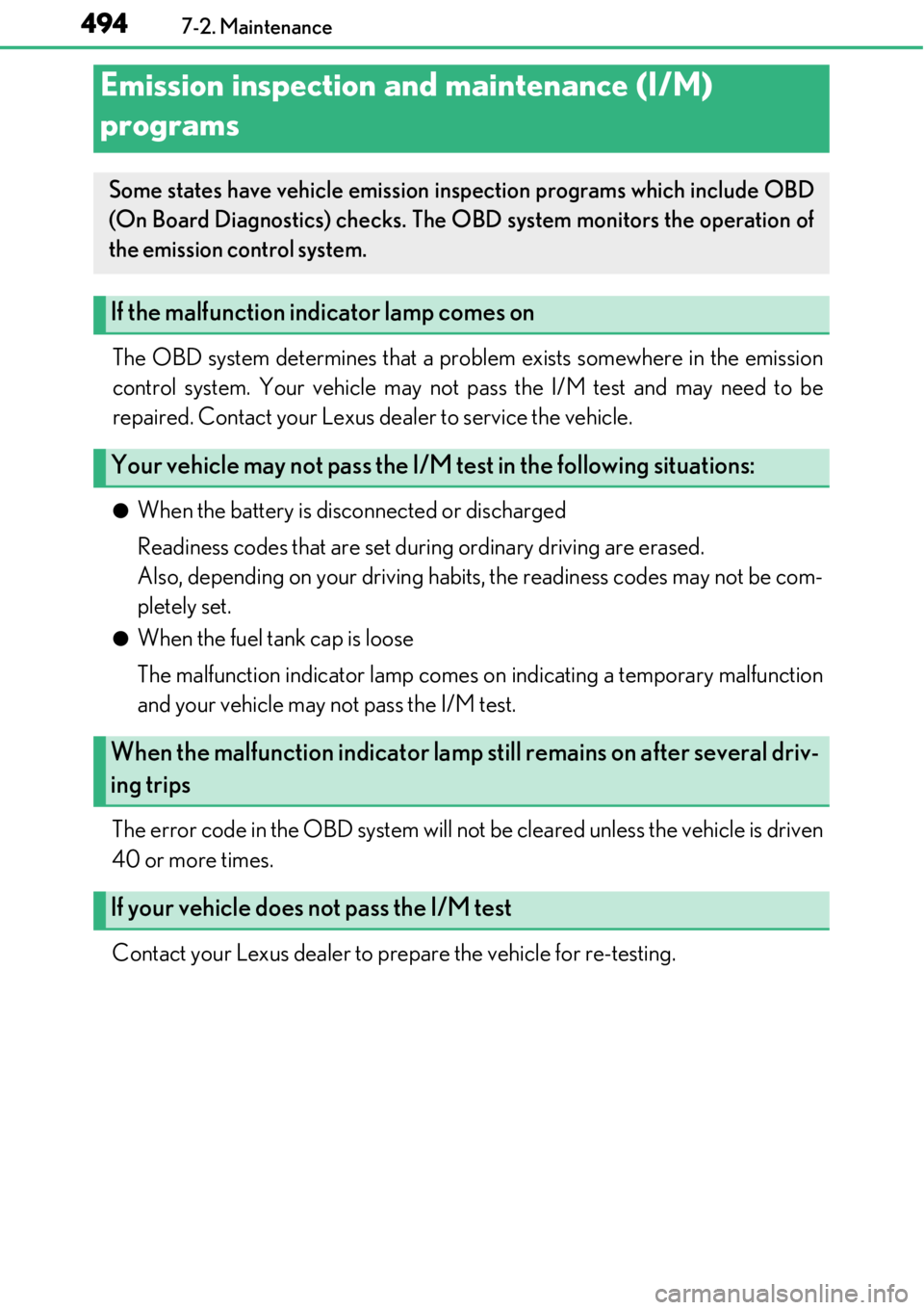 LEXUS RC300 2017 Owners Manual 4947-2. Maintenance
The OBD system determines that a problem exists somewhere in the emission
control system. Your vehicle may not pass the I/M test and may need to be
repaired. Contact your Lexus dea LEXUS RC300 2017 Owners Manual 4947-2. Maintenance
The OBD system determines that a problem exists somewhere in the emission
control system. Your vehicle may not pass the I/M test and may need to be
repaired. Contact your Lexus dea