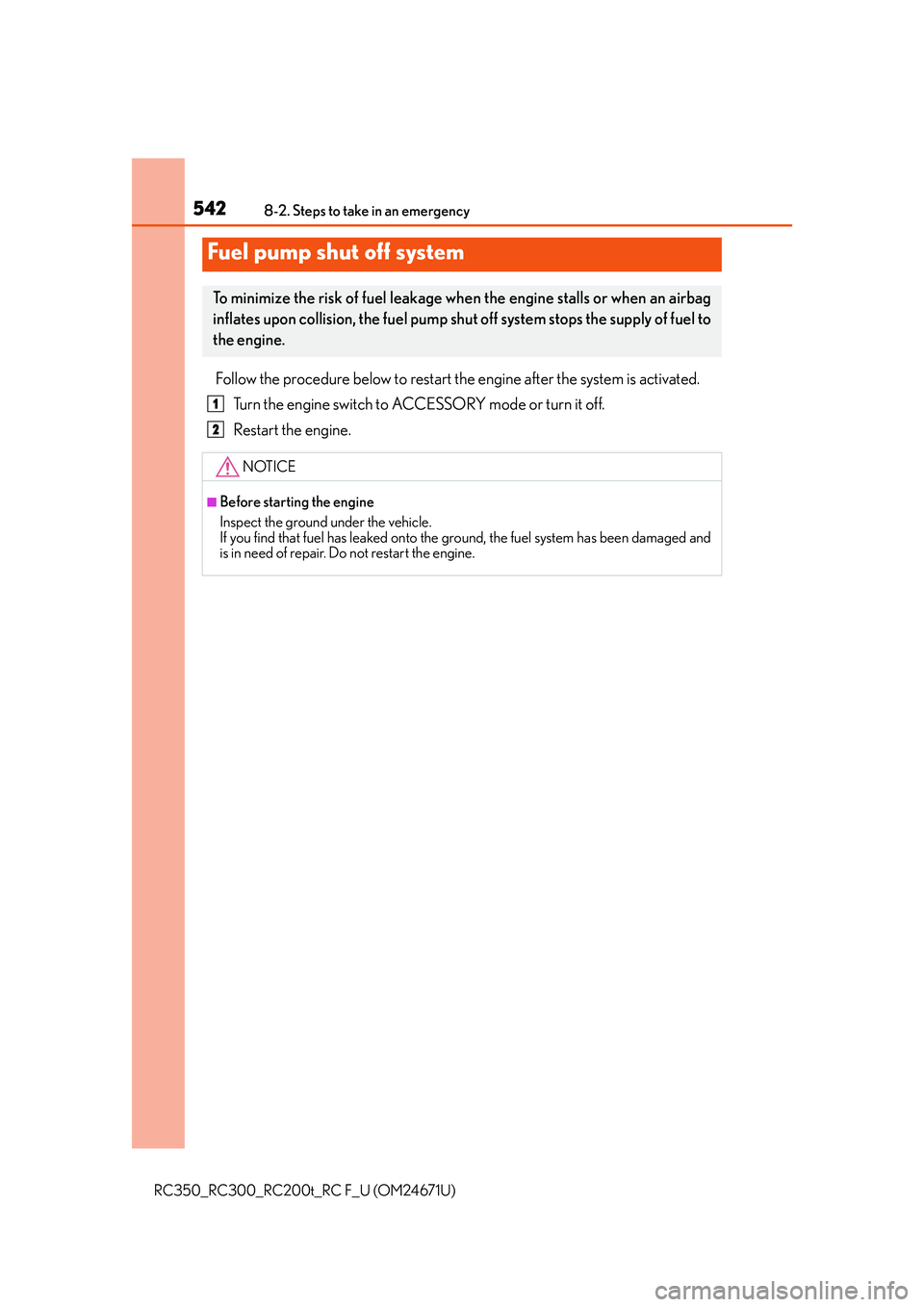 LEXUS RC300 2016  Owners Manual 5428-2. Steps to take in an emergency
RC350_RC300_RC200t_RC F_U (OM24671U)
Follow the procedure below to restart the engine after the system is activated.Turn the engine switch to AC CESSORY mode or t
