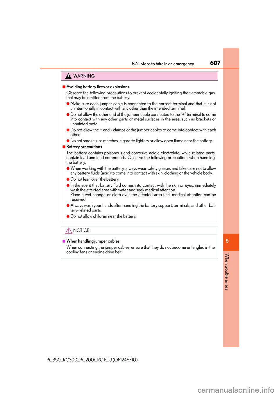 LEXUS RC300 2016  Owners Manual 6078-2. Steps to take in an emergency
8
When trouble arises
RC350_RC300_RC200t_RC F_U (OM24671U)
WA R N I N G
■Avoiding battery fires or explosions
Observe the following precautions to prevent accid