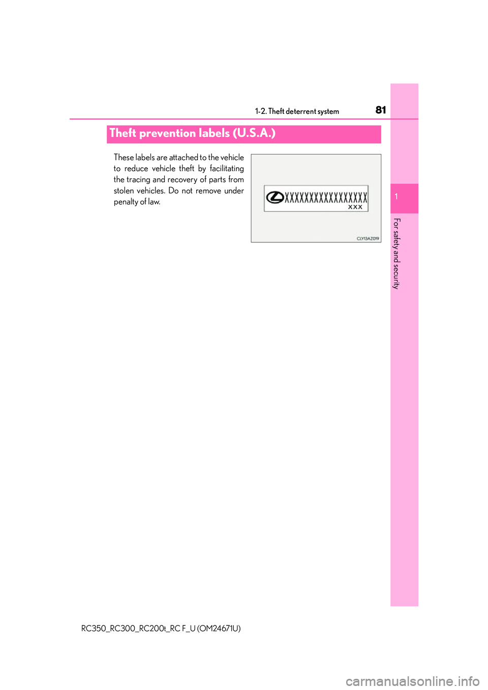 LEXUS RC300 2016  Owners Manual 811-2. Theft deterrent system
1
For safety and security
RC350_RC300_RC200t_RC F_U (OM24671U)
These labels are attached to the vehicle
to reduce vehicle theft by facilitating
the tracing and recovery o