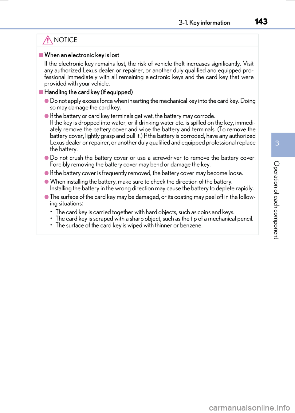 LEXUS RC300H 2017 Owners Manual 1433-1. Key information
3
Operation of each component
RC300h_EE(OM24740E)
NOTICE
■When an electronic key is lost
If the electronic key remains lost, the risk of vehicle theft increases significant LEXUS RC300H 2017 Owners Manual 1433-1. Key information
3
Operation of each component
RC300h_EE(OM24740E)
NOTICE
■When an electronic key is lost
If the electronic key remains lost, the risk of vehicle theft increases significant