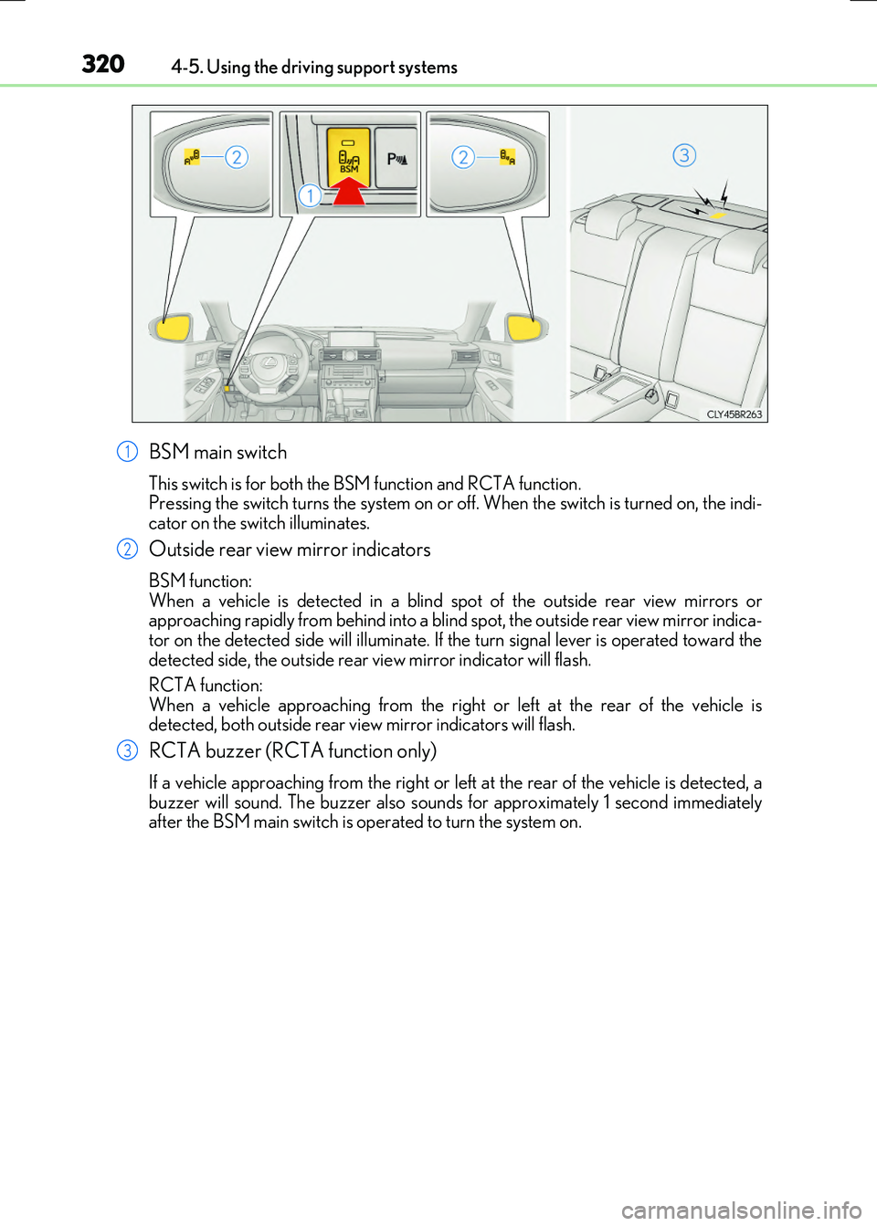 LEXUS RC300H 2017 Owners Manual 3204-5. Using the driving support systems
RC300h_EE(OM24740E)
BSM main switch
This switch is for both the BSM function and RCTA function. Pressing the switch turns the system on or of f. When the swi LEXUS RC300H 2017 Owners Manual 3204-5. Using the driving support systems
RC300h_EE(OM24740E)
BSM main switch
This switch is for both the BSM function and RCTA function. Pressing the switch turns the system on or of f. When the swi