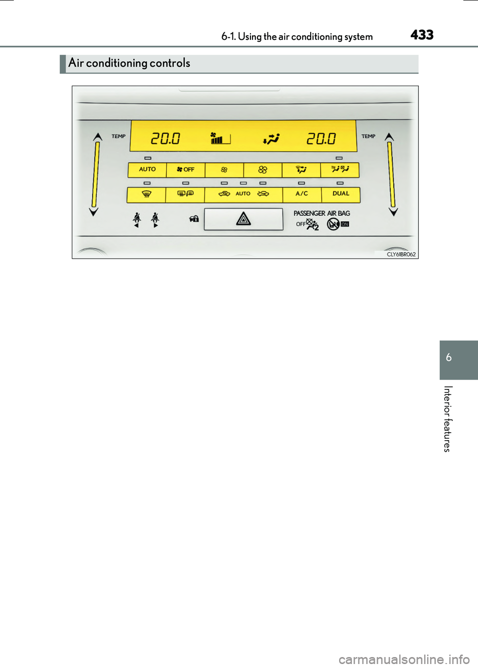 LEXUS RC300H 2017  Owners Manual 4336-1. Using the air conditioning system
6
Interior features
RC300h_EE(OM24740E)
Air conditioning controls 