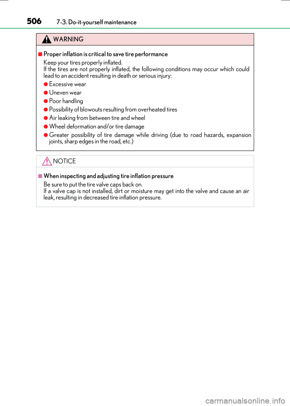 LEXUS RC300H 2017  Owners Manual 5067-3. Do-it-yourself maintenance
RC300h_EE(OM24740E)
WARNING
■Proper inflation is critical to save tire performance 
Keep your tires properly inflated.  If the tires are not properly inflated, the