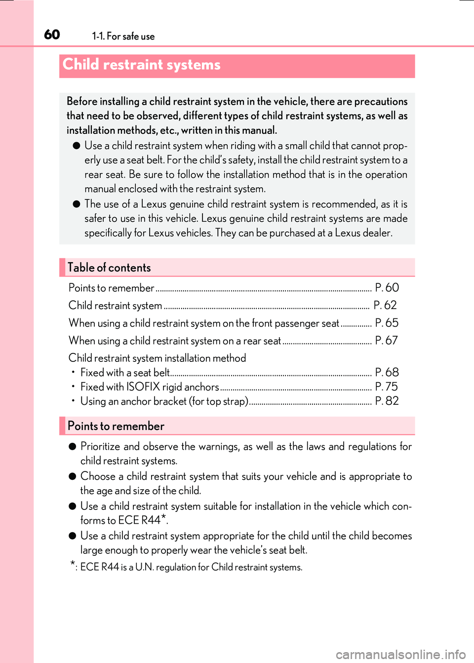 LEXUS RC300H 2017 Owners Manual 601-1. For safe use
RC300h_EE(OM24740E)
Points to remember ........................................................................................................ P. 60
Child restraint system ..... LEXUS RC300H 2017 Owners Manual 601-1. For safe use
RC300h_EE(OM24740E)
Points to remember ........................................................................................................ P. 60
Child restraint system .....