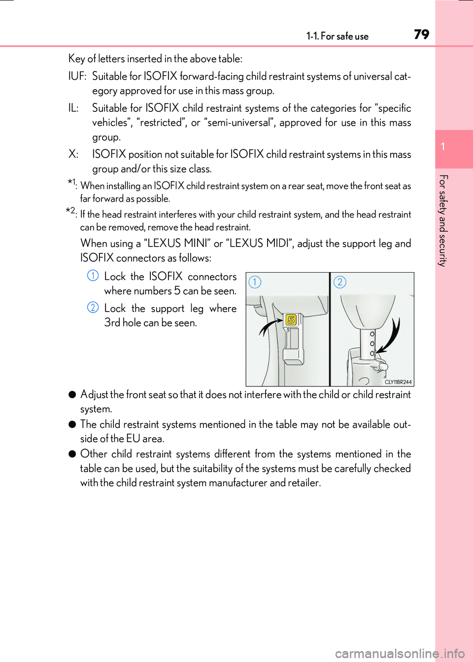 LEXUS RC300H 2017 Owners Manual 791-1. For safe use
1
For safety and security
RC300h_EE(OM24740E)
Key of letters inserted in the above table:
IUF: Suitable for ISOFIX forward-facing child restraint systems of universal cat-
egory LEXUS RC300H 2017 Owners Manual 791-1. For safe use
1
For safety and security
RC300h_EE(OM24740E)
Key of letters inserted in the above table:
IUF: Suitable for ISOFIX forward-facing child restraint systems of universal cat-
egory