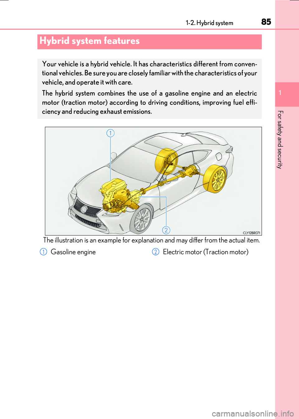LEXUS RC300H 2017  Owners Manual 85
1
For safety and security
RC300h_EE(OM24740E) 
1-2. Hybrid system
The illustration is an example for explanation and may differ from the actual item.
Hybrid system features
Your vehicle is a hybrid