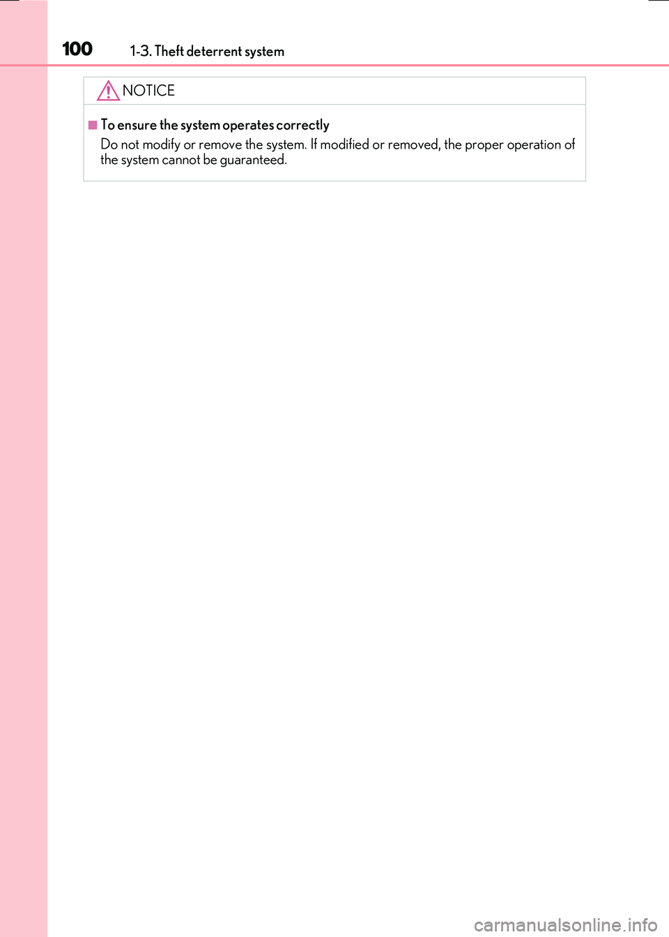 LEXUS RC300H 2017  Owners Manual 1001-3. Theft deterrent system
RC300h_EE(OM24740E)
NOTICE
■To ensure the system operates correctly 
Do not modify or remove the system. If modi fied or removed, the proper operation of the system ca