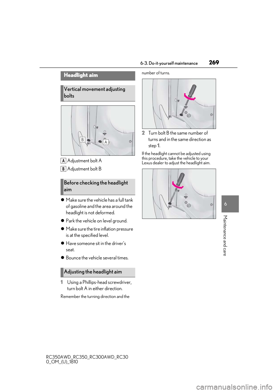 LEXUS RC350 2019  Owners Manual 2696-3. Do-it-yourself maintenance
RC350AWD_RC350_RC300AWD_RC30
0_OM_(U)_1810
6
Maintenance and care
Adjustment bolt A
Adjustment bolt B
 Make sure the vehicle has a full tank 
of gasoline and the 
