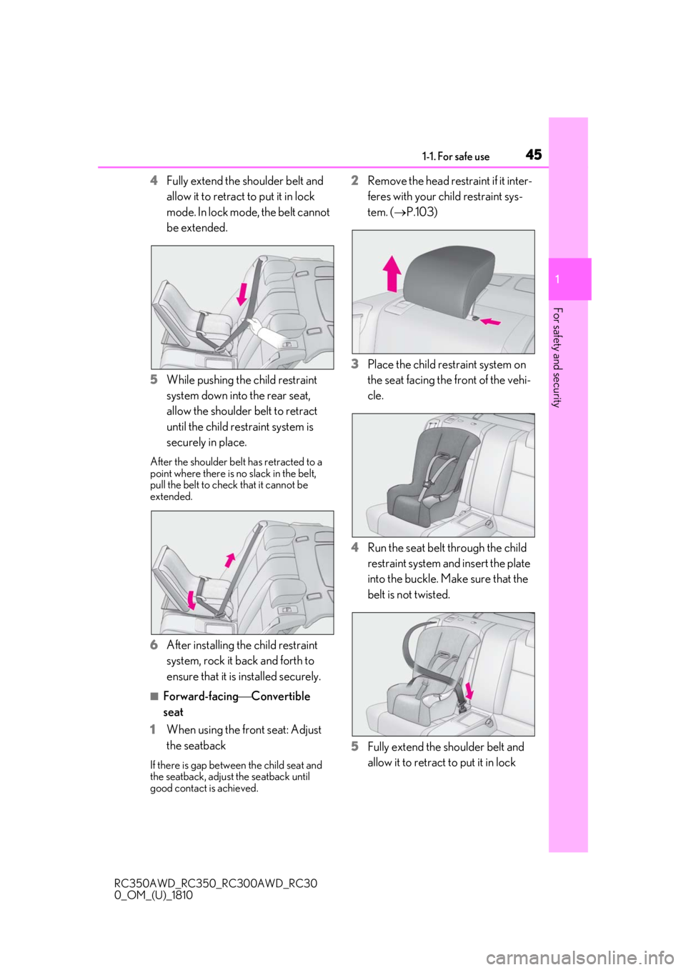 LEXUS RC350 2019  Owners Manual 451-1. For safe use
RC350AWD_RC350_RC300AWD_RC30
0_OM_(U)_1810
1
For safety and security
4 Fully extend the shoulder belt and 
allow it to retract to put it in lock 
mode. In lock mode, the belt canno