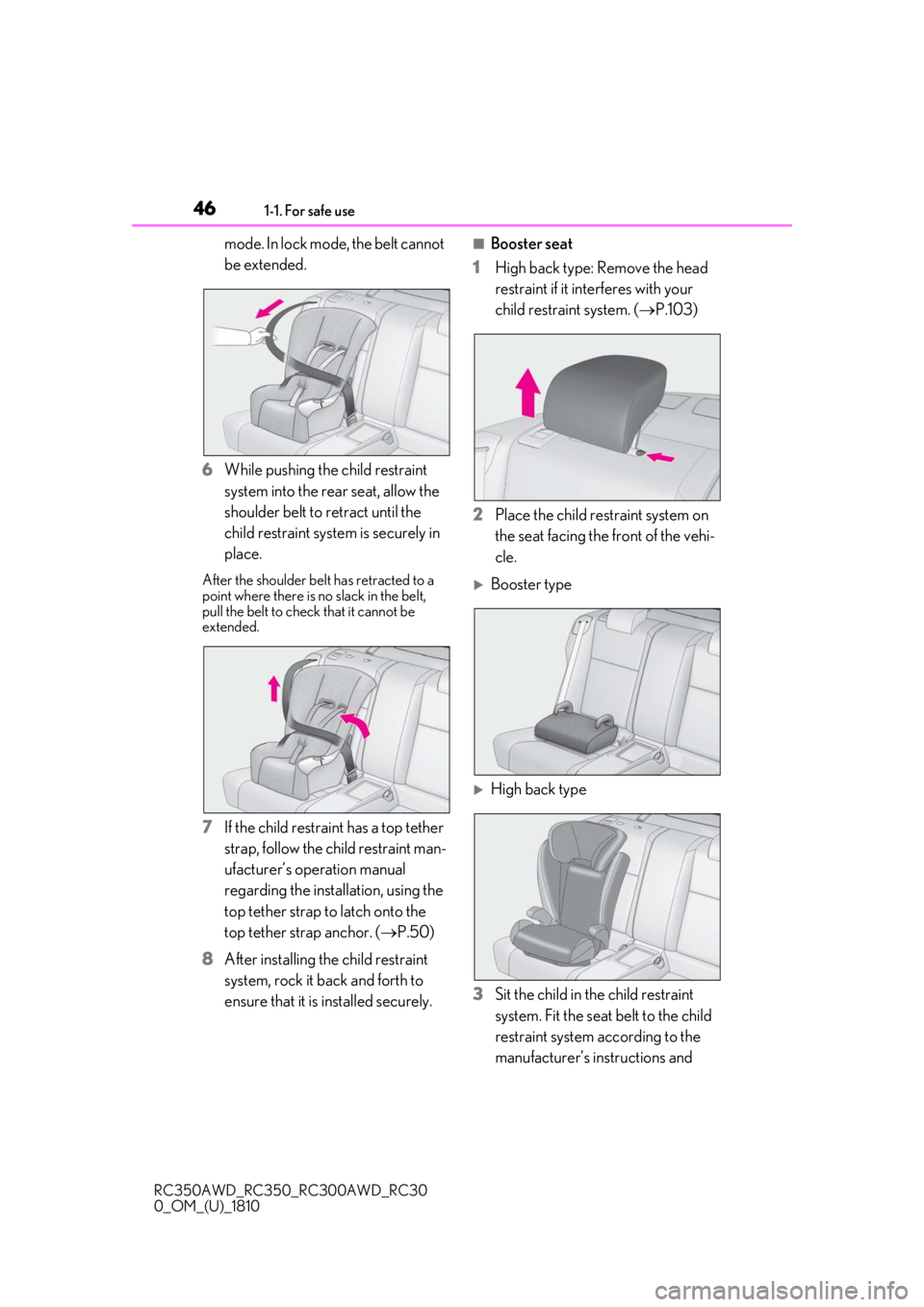 LEXUS RC350 2019  Owners Manual 461-1. For safe use
RC350AWD_RC350_RC300AWD_RC30
0_OM_(U)_1810
mode. In lock mode, the belt cannot 
be extended.
6 While pushing the child restraint 
system into the rear seat, allow the 
shoulder bel
