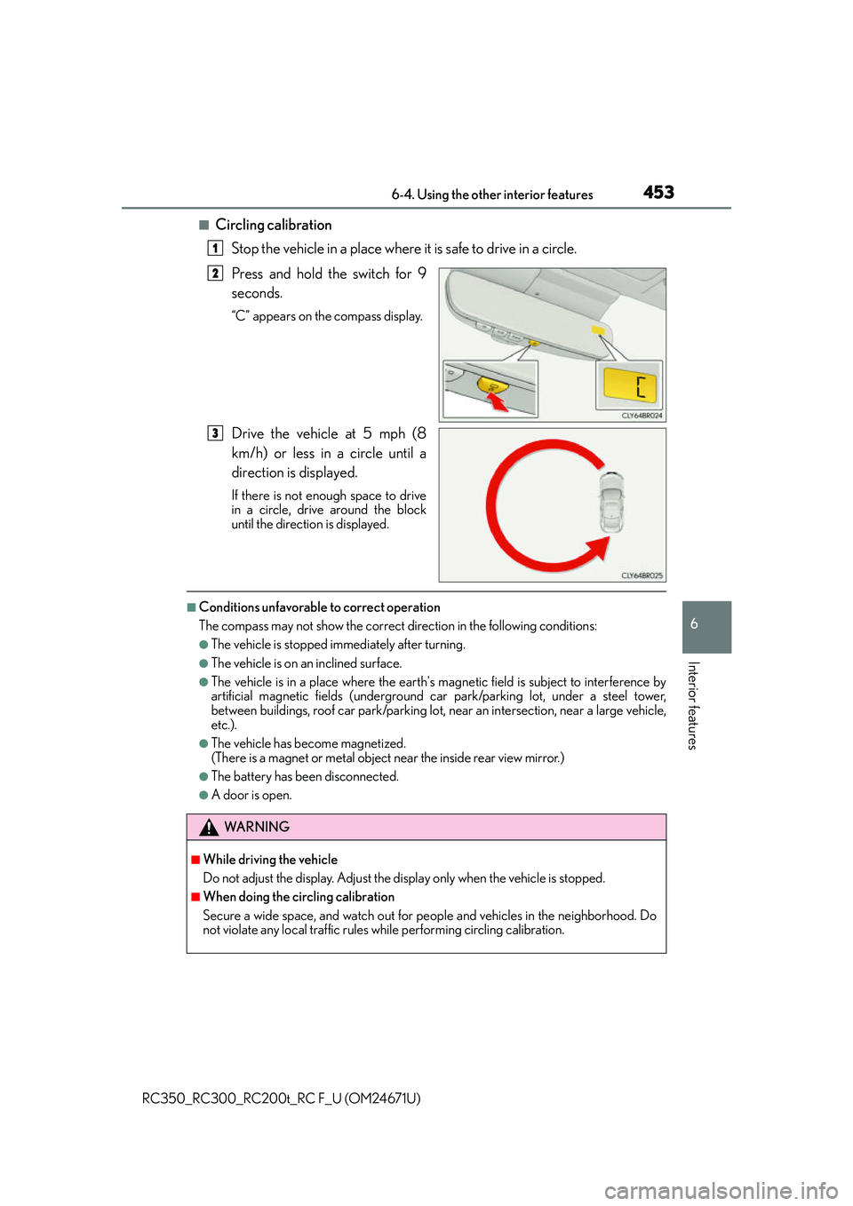 LEXUS RC350 2016 Owners Manual 4536-4. Using the other interior features
6
Interior features
RC350_RC300_RC200t_RC F_U (OM24671U)
■Circling calibrationStop the vehicle in a place where it is safe to drive in a circle.
Press and LEXUS RC350 2016 Owners Manual 4536-4. Using the other interior features
6
Interior features
RC350_RC300_RC200t_RC F_U (OM24671U)
■Circling calibrationStop the vehicle in a place where it is safe to drive in a circle.
Press and