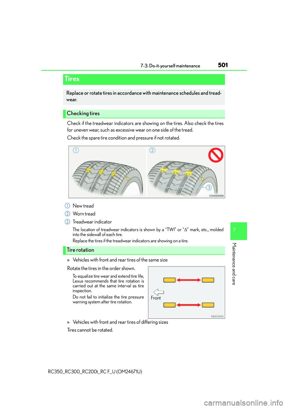 LEXUS RC350 2016 Owners Manual 5017-3. Do-it-yourself maintenance
7
Maintenance and care
RC350_RC300_RC200t_RC F_U (OM24671U)
Check if the treadwear indicators are showing on the tires. Also check the tires
for uneven wear, such as LEXUS RC350 2016 Owners Manual 5017-3. Do-it-yourself maintenance
7
Maintenance and care
RC350_RC300_RC200t_RC F_U (OM24671U)
Check if the treadwear indicators are showing on the tires. Also check the tires
for uneven wear, such as