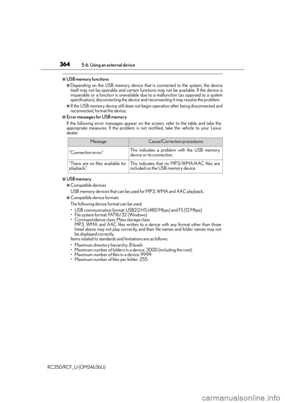 LEXUS RC350 2015  Owners Manual 3645-6. Using an external device
RC350/RCF_U (OM24636U)
■USB memory functions
●Depending on the USB memory device that  is connected to the system, the device
itself may not be operable and certai