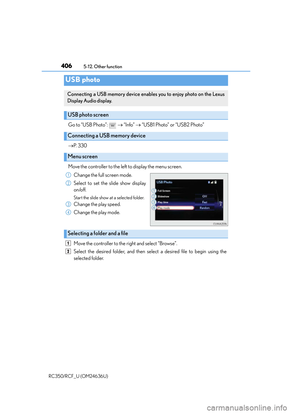 LEXUS RC350 2015  Owners Manual 4065-12. Other function
RC350/RCF_U (OM24636U)
Go to “USB Photo”:     “Info”   “USB1 Photo” or “USB2 Photo”
 P.  3 3 0
Move the controller to the left to display the menu scre