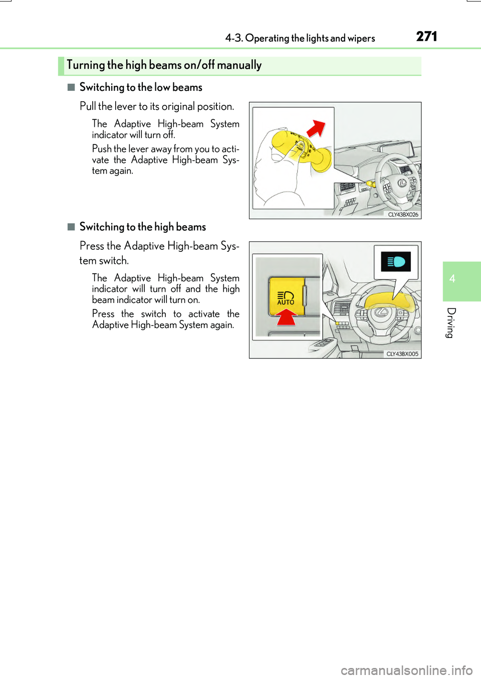 LEXUS RX200T 2017  Owners Manual 2714-3. Operating the lights and wipers
4
Driving
RX350/RX200t_EE_OM48F32E
■Switching to the low beams 
Pull the lever to its original position.
The Adaptive High-beam System 
indicator will turn of