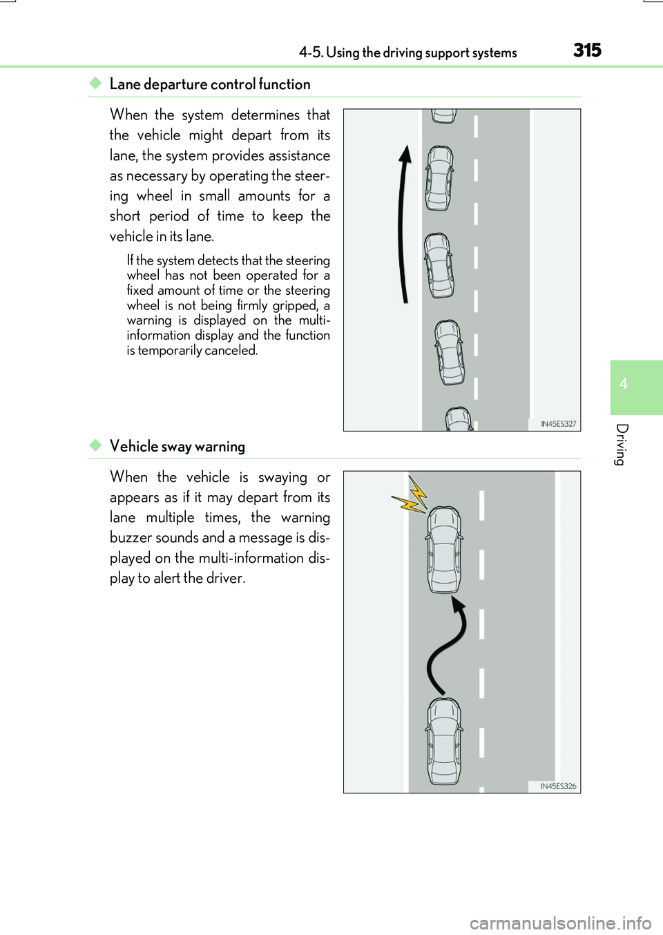 LEXUS RX200T 2017  Owners Manual 3154-5. Using the driving support systems
4
Driving
RX350/RX200t_EE_OM48F32E
◆Lane departure control function 
When the system determines that 
the vehicle might depart from its 
lane, the system pr