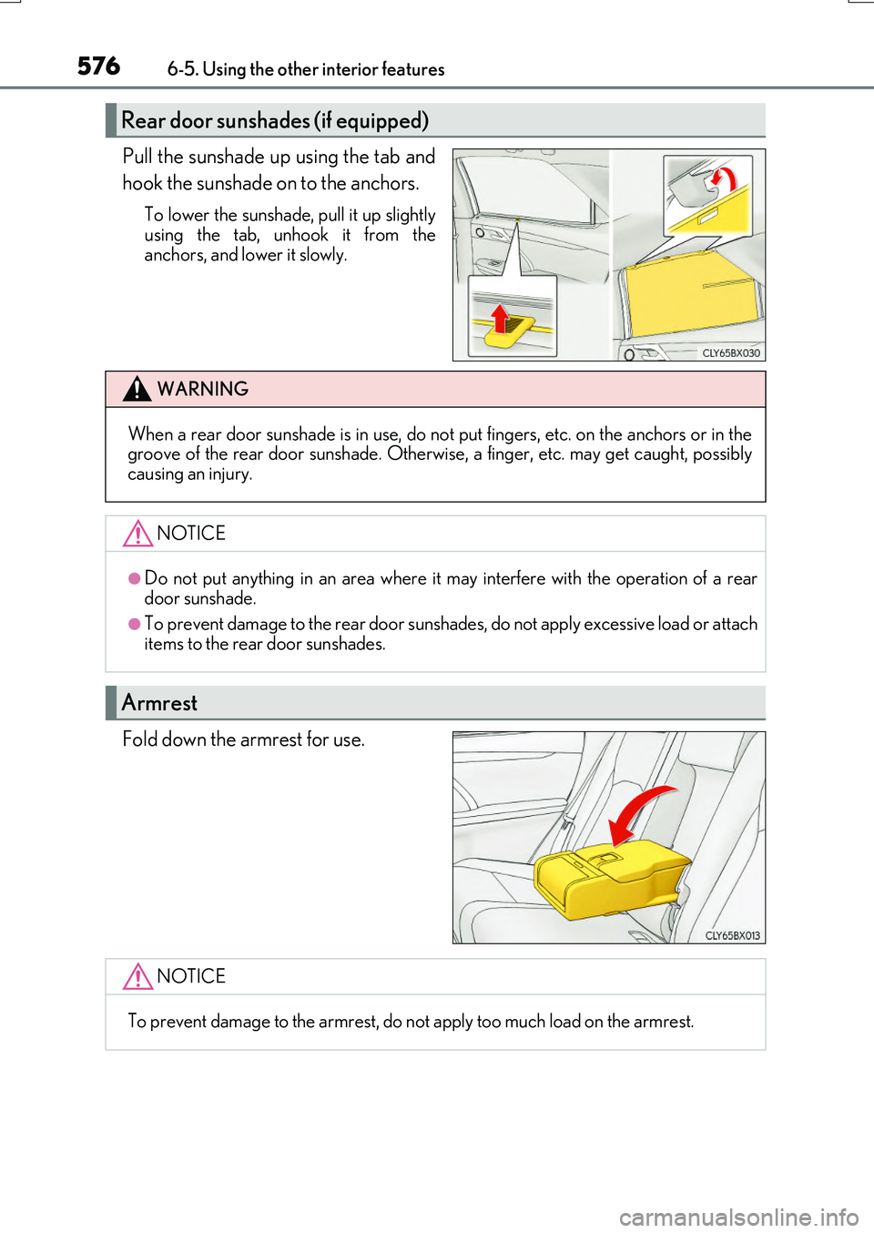 LEXUS RX200T 2017  Owners Manual 5766-5. Using the other interior features
RX350/RX200t_EE_OM48F32E
Pull the sunshade up using the tab and 
hook the sunshade on to the anchors. 
To lower the sunshade, pull it up slightly 
using the t