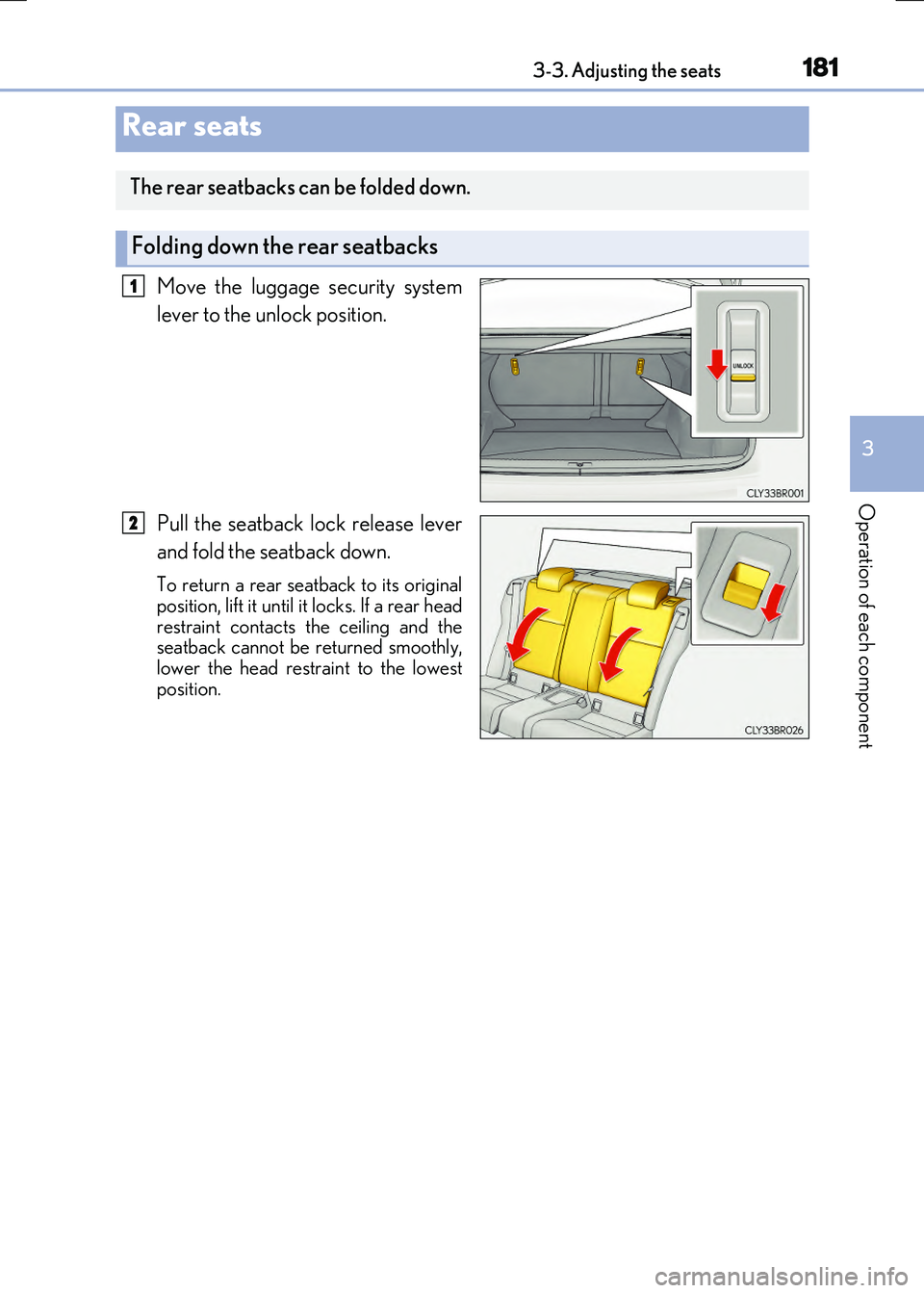 LEXUS RX300H 2017  Owners Manual 1813-3. Adjusting the seats
3
Operation of each component
RC300h_EE(OM24740E)
Move the luggage security system 
lever to the unlock position. 
Pull the seatback lock release lever 
and fold the seatba