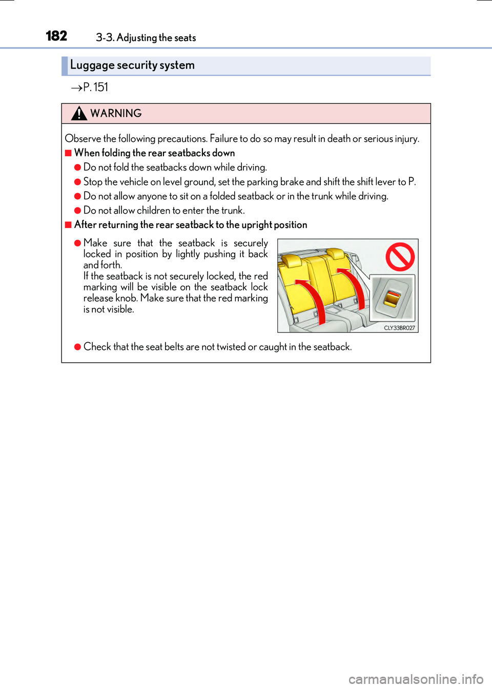 LEXUS RX300H 2017  Owners Manual 1823-3. Adjusting the seats
RC300h_EE(OM24740E)
P. 151
Luggage security system
WARNING
Observe the following precautions. Failure to do so may result in death or serious injury.
■When folding the
