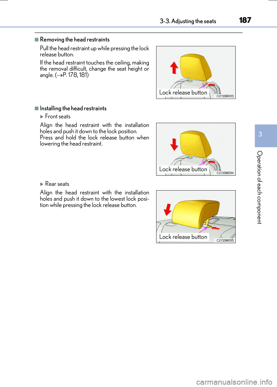 LEXUS RX300H 2017  Owners Manual 1873-3. Adjusting the seats
3
Operation of each component
RC300h_EE(OM24740E)
■Removing the head restraints
■Installing the head restraints
Front seats
Rear seats 
Pull the head restraint up