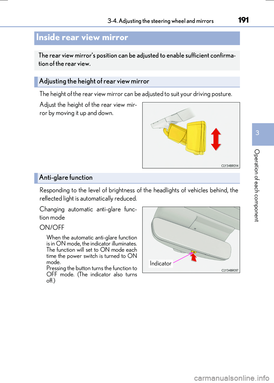 LEXUS RX300H 2017  Owners Manual 1913-4. Adjusting the steering wheel and mirrors
3
Operation of each component
RC300h_EE(OM24740E)
The height of the rear view mirror can be adjusted to suit your driving posture. 
Adjust the height o
