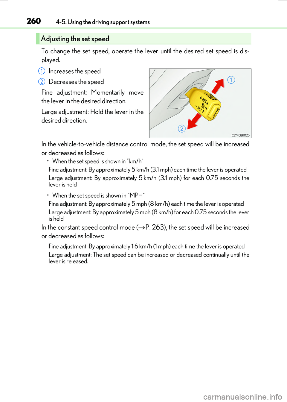 LEXUS RX300H 2017 Owners Manual 2604-5. Using the driving support systems
RC300h_EE(OM24740E)
To change the set speed, operate the lever until the desired set speed is dis-
played.
Increases the speed
Decreases the speed
Fine ad LEXUS RX300H 2017 Owners Manual 2604-5. Using the driving support systems
RC300h_EE(OM24740E)
To change the set speed, operate the lever until the desired set speed is dis-
played.
Increases the speed
Decreases the speed
Fine ad