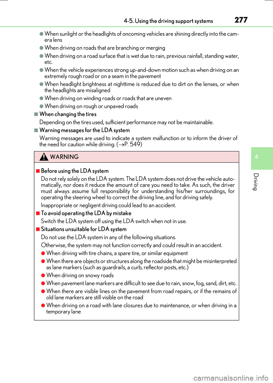 LEXUS RX300H 2017 Owners Manual 2774-5. Using the driving support systems
4
Driving
RC300h_EE(OM24740E)
●When sunlight or the headlights of oncoming vehicles are shining directly into the cam- era lens
●When driving on roads tha LEXUS RX300H 2017 Owners Manual 2774-5. Using the driving support systems
4
Driving
RC300h_EE(OM24740E)
●When sunlight or the headlights of oncoming vehicles are shining directly into the cam- era lens
●When driving on roads tha