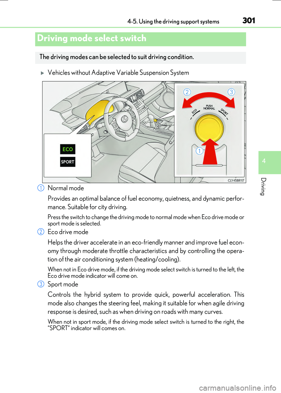 LEXUS RX300H 2017 Owners Manual 3014-5. Using the driving support systems
4
Driving
RC300h_EE(OM24740E)
Vehicles without Adaptive Variable Suspension System
Normal mode
Provides an optimal balance of fuel ec onomy, quietness, a LEXUS RX300H 2017 Owners Manual 3014-5. Using the driving support systems
4
Driving
RC300h_EE(OM24740E)
Vehicles without Adaptive Variable Suspension System
Normal mode
Provides an optimal balance of fuel ec onomy, quietness, a