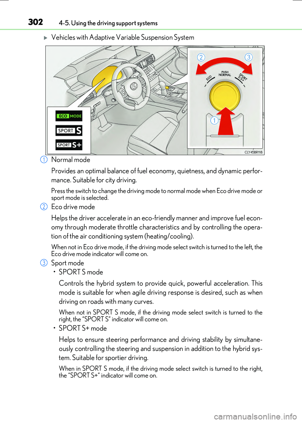 LEXUS RX300H 2017 Owners Manual 3024-5. Using the driving support systems
RC300h_EE(OM24740E)
Vehicles with Adaptive Variable Suspension System
Normal mode
Provides an optimal balance of fuel ec onomy, quietness, and dynamic pe LEXUS RX300H 2017 Owners Manual 3024-5. Using the driving support systems
RC300h_EE(OM24740E)
Vehicles with Adaptive Variable Suspension System
Normal mode
Provides an optimal balance of fuel ec onomy, quietness, and dynamic pe