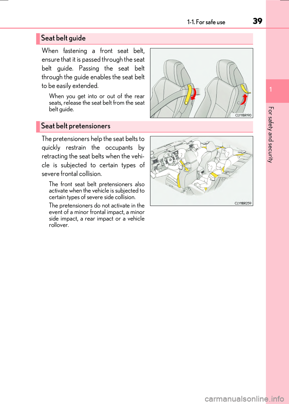 LEXUS RX300H 2017  Owners Manual 391-1. For safe use
1
For safety and security
RC300h_EE(OM24740E)
When fastening a front seat belt, 
ensure that it is passed through the seat 
belt guide. Passing the seat belt 
through the guide ena